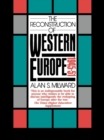 Image for The reconstruction of Western Europe, 1945-51