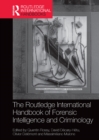 Image for The Routledge international handbook of forensic intelligence and criminology