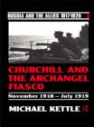 Image for Churchill and the Archangel fiasco: November 1918 - July 1919