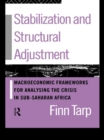 Image for Stabilization and structural adjustment: macroeconomic frameworks for analysing the crisis in sub-Saharan Africa