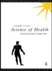 Image for Towards a new science of health