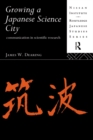 Image for Growing a Japanese Science City: Communication in Scientific Research