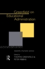 Image for Greenfield on Educational Administration: Towards a Humane Craft