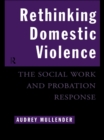 Image for Rethinking domestic violence: the social work and probation response.