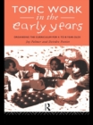 Image for Topic work in the early years: organising the curriculum for 4- to 8-year-olds