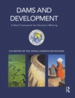 Image for Dams and Development: A New Framework for Decision-making - The Report of the World Commission on Dams