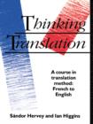 Image for Thinking Translation: A Course in Translation Method: French to English