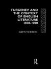 Image for Turgenev and the context of English literature 1850-1900
