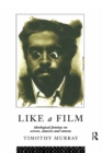 Image for Like a film: ideological fantasy on screen, camera, and canvas