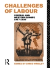 Image for Challenges of labour: central and western Europe, 1917-1920