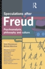 Image for Speculations after Freud: psychoanalysis, philosophy, and culture