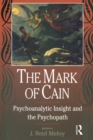 Image for The mark of Cain: psychoanalytic insight and the psychopath
