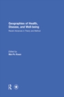 Image for Geographies of health, disease and well-being  : recent advances in theory and method