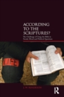 Image for According to the scriptures?: the challenge of using the Bible in social, moral, and political questions