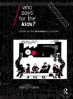 Image for Who pays for the kids?: gender and the structures of constraint
