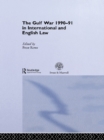Image for The Gulf War 1990-91 in international and English law