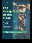 Image for The Interpretation of the Flesh: Freud and Femininity