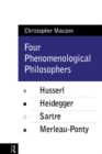 Image for Four phenomenological philosophers: Husserl, Heidegger, Sartre, Merleau-Ponty