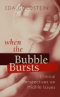 Image for When the bubble bursts: clinical perspectives on midlife issues
