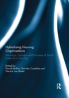 Image for Hybridising Housing Organisations : Meanings, Concepts and Processes of Social Enterprise in Housing