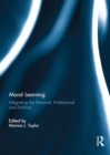 Image for Moral learning  : integrating the personal, professional and political