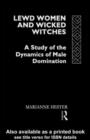 Image for Lewd women and wicked witches: a study of the dynamics of male domination