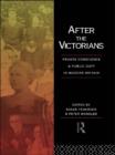 Image for After the Victorians: private conscience and public duty in modern Britain