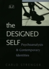 Image for The designed self: psychoanalysis and contemporary identities