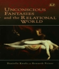 Image for Unconscious fantasies and the relational world