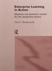 Image for Enterprise learning in action: education and economic renewal for the twenty-first century