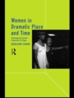 Image for Women in dramatic place and time: contemporary female characters on stage.