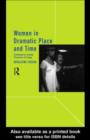 Image for Women in dramatic place and time: contemporary female characters on stage.