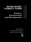 Image for Bush base: forest farm: culture, environment and development