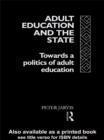 Image for Adult Education and the State: Towards a Politics of Adult Education