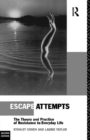 Image for Escape attempts: the theory and practice of resistance to everyday life
