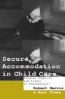 Image for Secure Accommodation in Child Care: Between Hospital and Prison or Thereabouts?