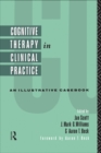 Image for Cognitive therapy in clinical practice: an illustrative casebook