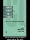 Image for Cognitive therapy in clinical practice: an illustrative casebook