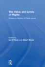 Image for The value and limits of rights  : essays in honour of Peter Jones