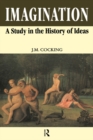 Image for Imagination: A Study in the History of Ideas