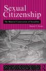 Image for Sexual Citizenship: The Material Construction of Sexualities