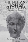 Image for The life and times of Cleopatra, Queen of Egypt