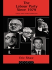 Image for The Labour Party Since 1979: Crisis and Transformation