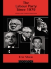 Image for The Labour Party since 1979: crisis and transformation