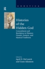 Image for Histories of the hidden god: concealment and revelation in western gnostic, esoteric, and mystical traditions
