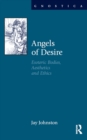 Image for Angels of desire: esoteric bodies, aesthetics and ethics