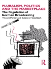 Image for Pluralism, Politics and the Marketplace: The Regulation of German Broadcasting