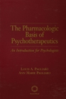 Image for The pharmacologic basis of psychotherapeutics: an introduction for psychologists