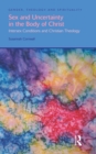 Image for Sex and uncertainty in the body of Christ: intersex conditions and Christian theology