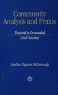 Image for Community analysis and praxis: toward a grounded civil society